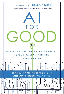 AI for Good: Applications in Sustainability, Humanitarian Action, and Health by Juan Lavista Ferres