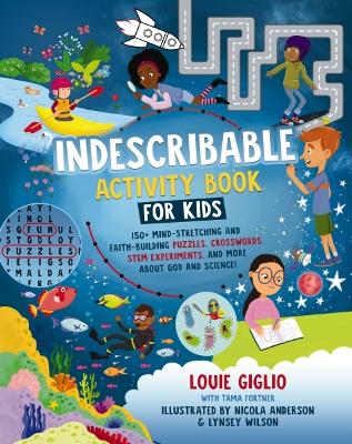 Indescribable Activity Book for Kids: 150+ Mind-Stretching and Faith-Building Puzzles, Crosswords, STEM Experiments, and More About God and Science! book