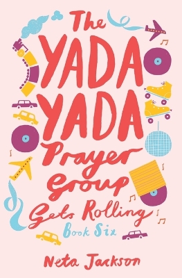 The Yada Yada Prayer Group Gets Rolling by Neta Jackson