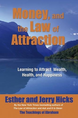 Money And The Law Of Attraction by Esther Hicks