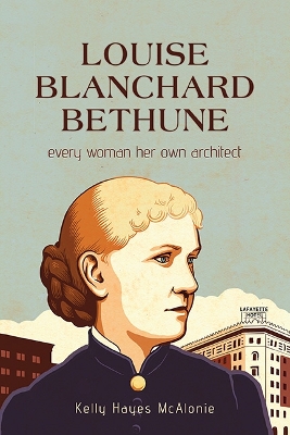 Louise Blanchard Bethune: Every Woman Her Own Architect book