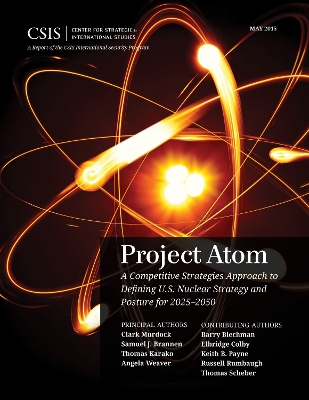 Project Atom: A Competitive Strategies Approach to Defining U.S. Nuclear Strategy and Posture for 2025–2050 book