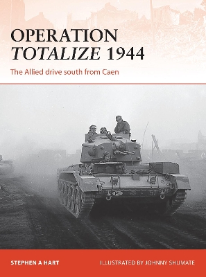 Operation Totalize 1944 by Stephen A. Hart