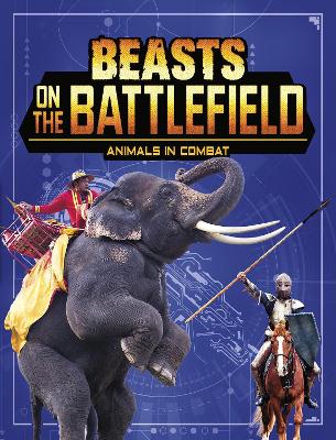 Beasts on the Battlefield: Animals in Combat by Charles C. Hofer