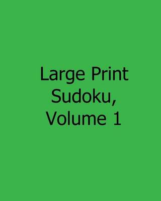 Large Print Sudoku, Volume 1: Fun, Large Grid Sudoku Puzzles book