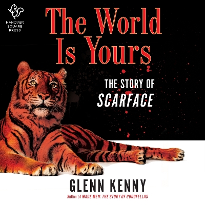 The World Is Yours: The Story of Scarface by Glenn Kenny