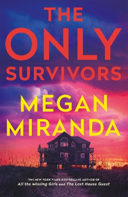 The Only Survivors: the tense, gripping thriller from the author of Reese Book Club pick THE LAST HOUSE GUEST by Megan Miranda