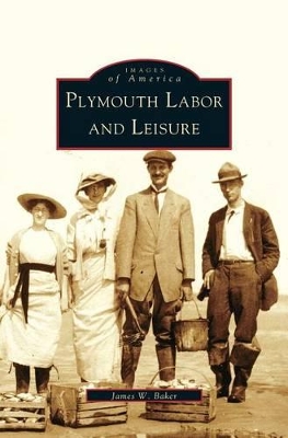 Plymouth Labor and Leisure by James W Baker