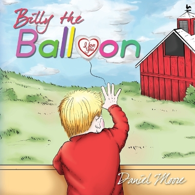 Billy the Balloon by Don A. Moore