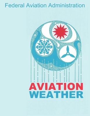 Aviation Weather (FAA Handbooks) by Federal Aviation Administration