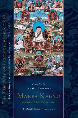 Marpa Kagyu, Part One: Methods of Liberation: Essential Teachings of the Eight Practice Lineages of Tib et, Volume 7 (The Treasury of Precious Instructions) book