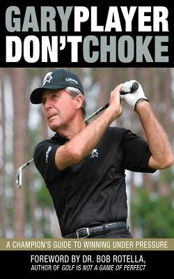 Don't Choke by Gary Player