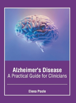 Alzheimer's Disease: A Practical Guide for Clinicians book