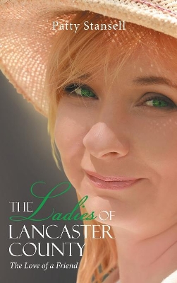 The Ladies of Lancaster County: The Love of a Friend: Book 1 by Patty Stansell