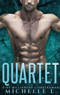 Quartet: Eine Milliardär-Liebesroman by Michelle L