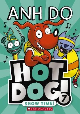 Show Time! (Hot Dog! 7) by Anh Do
