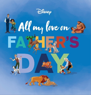 All My Love On Father's Day (Disney) book