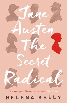 Jane Austen, the Secret Radical by Helena Kelly