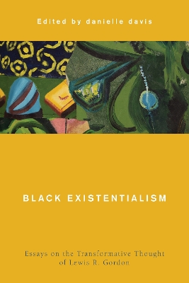 Black Existentialism: Essays on the Transformative Thought of Lewis R. Gordon book