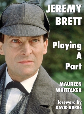 Jeremy Brett - Playing A Part by Maureen Whittaker