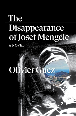 The Disappearance of Josef Mengele: A Novel book