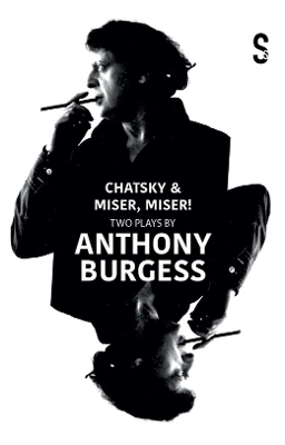 The Chatsky & Miser, Miser! Two Plays by Anthony Burgess by Molière