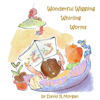 Wonderful Wiggling Whirling Worms book