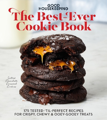 Good Housekeeping The Best-Ever Cookie Book: 175 Tested-'til-Perfect Recipes for Crispy, Chewy & Ooey-Gooey Treats book