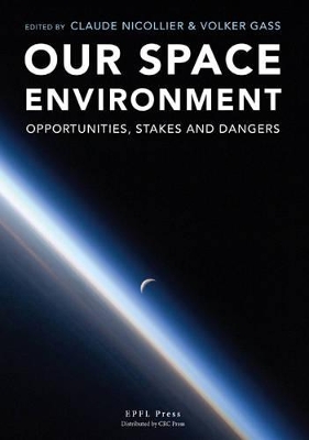 Our Space Environment, Opportunities, Stakes and Dangers book