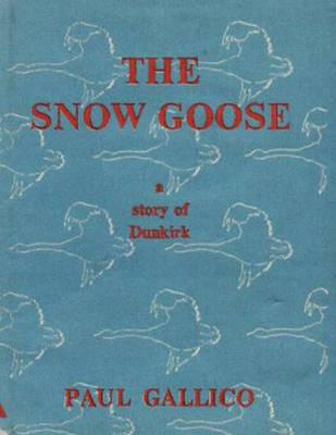 Snow Goose - A Story of Dunkirk by Paul Gallico