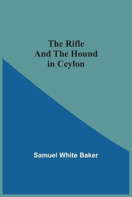 The Rifle And The Hound In Ceylon book