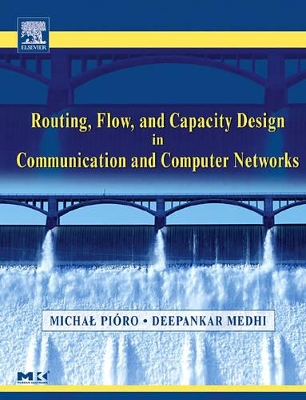 Routing, Flow, and Capacity Design in Communication and Computer Networks book