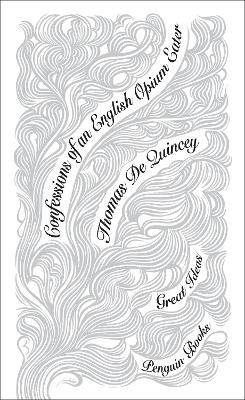 Confessions of an English Opium Eater by Thomas De Quincey