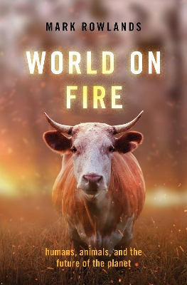 World on Fire: Humans, Animals, and the Future of the Planet book