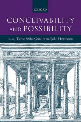 Conceivability and Possibility by Tamar Szabo Gendler