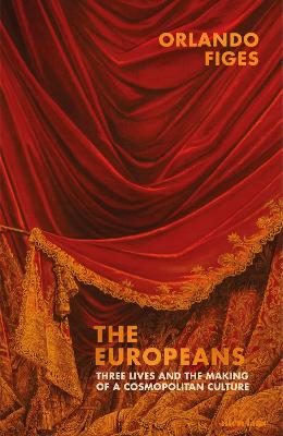 The Europeans: Three Lives and the Making of a Cosmopolitan Culture book