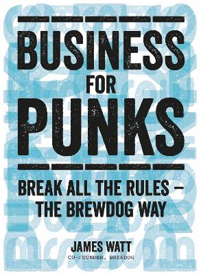 Business for Punks by James Watt