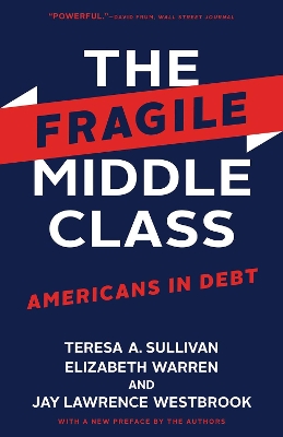 The The Fragile Middle Class: Americans in Debt by Teresa A. Sullivan