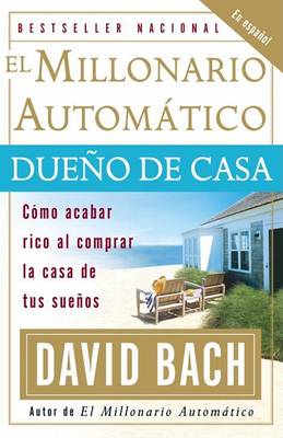 The Millonario Automatico Dueno de Casa by David Bach