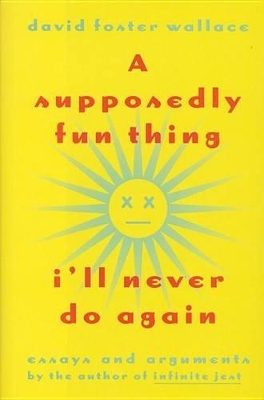 A Supposedly Fun Thing I'LL Never Do Again by David Foster Wallace