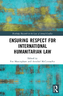 Ensuring Respect for International Humanitarian Law by Eve Massingham