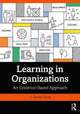 Learning in Organizations: An Evidence-Based Approach book