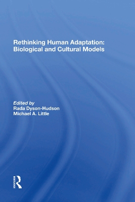 Rethinking Human Adaptation: Biological And Cultural Models by Rada Dyson-hudson