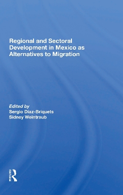 Regional And Sectoral Development In Mexico As Alternatives To Migration book