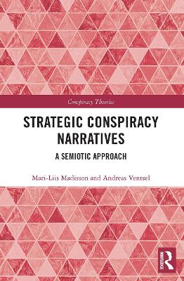 Strategic Conspiracy Narratives: A Semiotic Approach by Mari-Liis Madisson