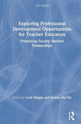 Exploring Professional Development Opportunities for Teacher Educators: Promoting Faculty-Student Partnerships by Leah Shagrir