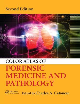 Color Atlas of Forensic Medicine and Pathology by Charles Catanese