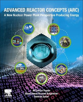 Advanced Reactor Concepts (ARC): A New Nuclear Power Plant Perspective Producing Energy book