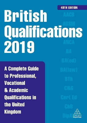 British Qualifications 2019: A Complete Guide to Professional, Vocational and Academic Qualifications in the United Kingdom book