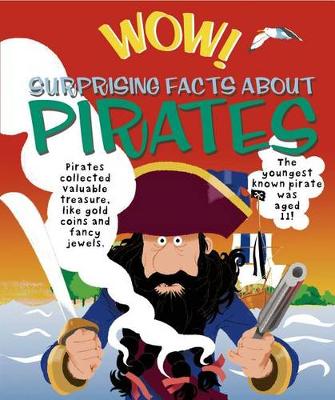 Wow! Surprising Facts about Pirates by Philip Steele